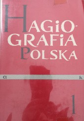 Okładka książki Hagiografia polska : słownik biobibliograficzny. Tom 1 A-K praca zbiorowa