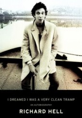 Okładka książki I Dreamed I Was a Very Clean Tramp Richard Hell