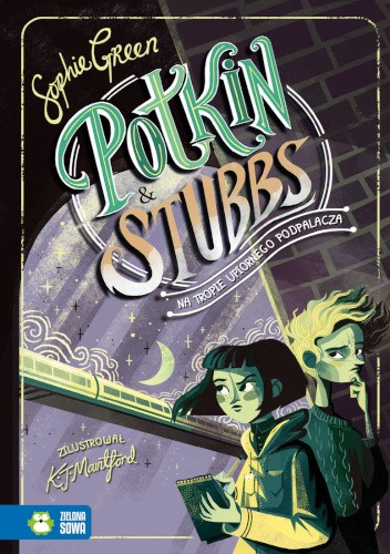 Okładka książki Potkin & Stubbs - Na tropie upiornego Podpalacza Sophie Green, Karl James Mountford