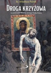 Okładka książki Droga krzyżowa na podstawie obrazów Jerzego Dudy-Gracza Arkadiusz Paśnik