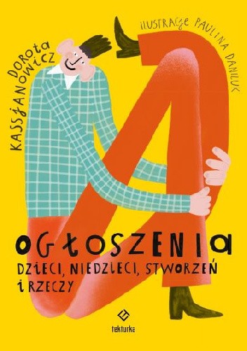 Okładka książki Ogłoszenia dzieci, niedzieci, stworzeń i rzeczy Dorota Kassjanowicz