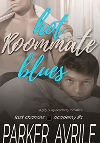 Okładka książki Hot Roommate Blues: A Gay Bully Academy Romance Parker Avrile