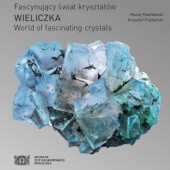 Okładka książki Fascynujący świat kryształów. Wieliczka / World of fascinating crystals. Wieliczka Maciej Pawlikowski, Krzysztof Prądzyński