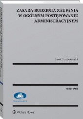Okładka książki Zasada budzenia zaufania w ogólnym postępowaniu administracyjnym Jan Chmielewski