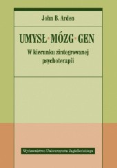 Okładka książki Umysł – mózg – gen. W kierunku zintegrowanej psychoterapii