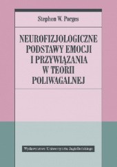 Okładka książki Neurofizjologiczne podstawy emocji i przywiązania w teorii poliwagalnej