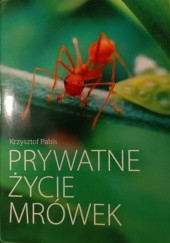 Okładka książki Prywatne życie mrówek Krzysztof Pabis