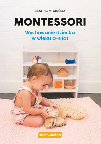 Montessori. Wychowanie dziecka w wieku 0-6 lat pdf chomikuj