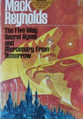 Okładka książki The Five Way Secret Agent and Mercenary From Tomorrow Mack Reynolds