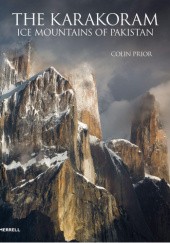 Okładka książki The Karakoram. Ice Mountains Of Pakistan Colin Prior