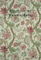 Okładka książki Daleko, dalej Pascal Garnier