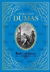 Okładka książki Biali i niebiescy t.1 Aleksander Dumas
