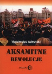 Okładka książki Aksamitne rewolucje Viatcheslav Avioutskii