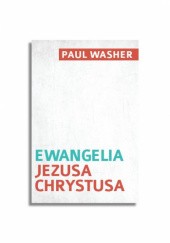Okładka książki Ewangelia Jezusa Chrystusa Paul Washer