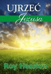 Okładka książki Ujrzeć Jezusa Roy Hession