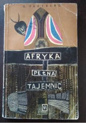 Okładka książki Afryka Pełna Tajemnic G. Freyberg