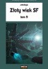 Okładka książki Złoty Wiek SF 9 Raymond Z. Gallun,&nbsp;Earl Goodale,&nbsp;Jim Harmon,&nbsp;C. C. MacApp,&nbsp;James H. Schmitz,&nbsp;Robert Silverberg,&nbsp;Henry Slesar,&nbsp;Jack Williamson