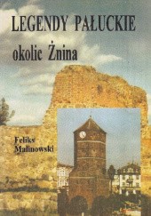 Okładka książki Legendy pałuckie okolic Żnina Feliks Malinowski