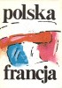 Okładka książki Polska - Francja : dziesięć wieków związków politycznych, kulturalnych i gospodarczych Jerzy Danielewicz,&nbsp;Karol Górski,&nbsp;Karol Grünberg,&nbsp;Sławomir Robert Kalembka,&nbsp;Jacek Staszewski,&nbsp;Andrzej Tomczak,&nbsp;Jerzy Wojtowicz