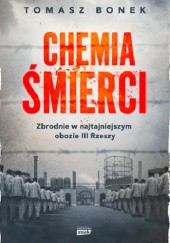 Okładka książki Chemia śmierci. Zbrodnie w najtajniejszym obozie III Rzeszy Tomasz Bonek