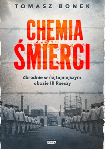 Okładka książki Chemia śmierci. Zbrodnie w najtajniejszym obozie III Rzeszy Tomasz Bonek