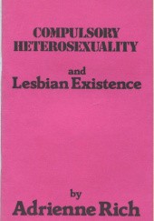 Okładka książki Compulsory Heterosexuality and Lesbian Existence Adrienne Rich