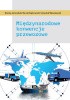 Okładka książki Międzynarodowe konwencje przewozowe Dorota Ambrożuk,&nbsp;Daniel Dąbrowski,&nbsp;Krzysztof Wesołowski
