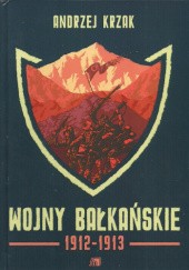Okładka książki Wojny bałkańskie 1912-1913 Andrzej Krzak