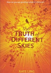 Okładka książki The Truth of Different Skies Kate Ling