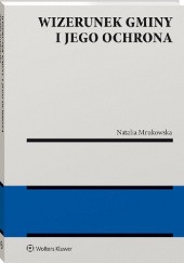 Okładka książki Wizerunek gminy i jego ochrona Natalia Mrukowska