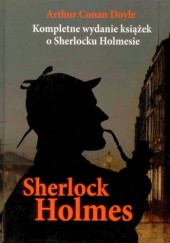 Okładka książki Kompletne wydanie książek o Sherlocku Holmesie Arthur Conan Doyle