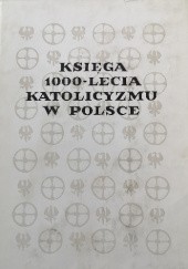 Okładka książki Księga tysiąclecia katolicyzmu w Polsce. Cz. 2, Kościół a nauka i sztuka