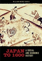 Okładka książki Japan to 1600: A Social and Economic History William Wayne Farris