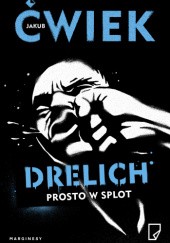 Okładka książki Drelich. Prosto w splot Jakub Ćwiek