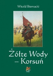 Okładka książki Żółte Wody - Korsuń Witold Biernacki