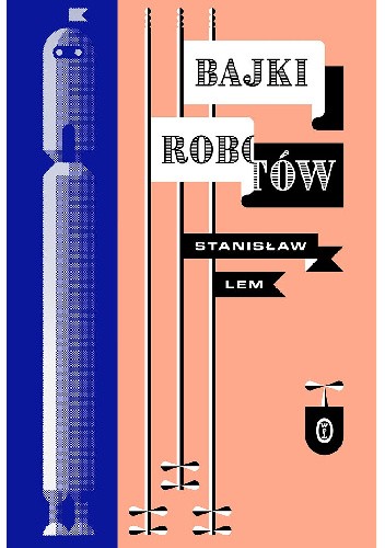 Okładka książki Bajki robotów - wydanie ilustrowane Stanisław Lem