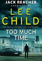 Okładka książki Too Much Time Lee Child
