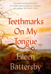 Okładka książki Teethmarks On My Tongue Eileen Battersby
