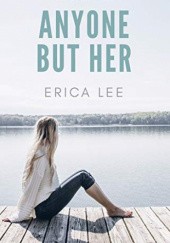 Okładka książki Anyone but her Erica Lee