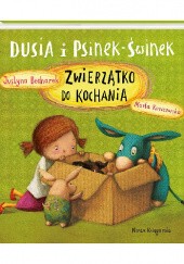 Okładka książki Dusia i Psinek-Świnek. Zwierzątko do kochania Justyna Bednarek, Marta Kurczewska