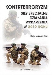 Okładka książki Kontrterroryzm. Siły specjalne, działania, wydarzenia w 2019 roku Kuba Jałoszyński