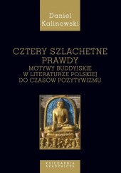 Okładka książki Cztery szlachetne prawdy. Motywy buddyjskie w literaturze polskiej do czasów pozytywizmu