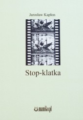 Okładka książki Stop-klatka Jarosław Kapłon