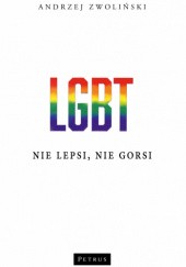 Okładka książki LGBT. Nie lepsi, nie gorsi Andrzej Zwoliński