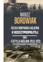 Okładka książki Flotylla Wiślana 1918-1925 Mariusz Borowiak