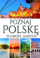 Okładka książki Poznaj Polskę. Podróże marzeń Dariusz Jędrzejewski