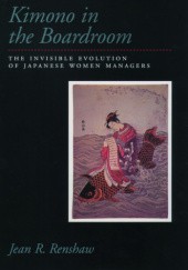 Okładka książki Kimono in the Boardroom. The Invisible Evolution of Japanese Women Managers Jean R. Renshaw