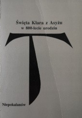 Okładka książki Święta Klara z Asyżu w 800-lecie urodzin : materiały z sympozjum praca zbiorowa