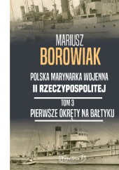 Okładka książki Pierwsze okręty na Bałtyku Mariusz Borowiak