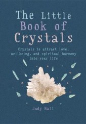 Okładka książki The Little Book of Crystals Judy Hall